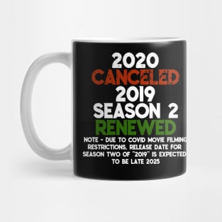 2020 Cancelled, 2019 Season 2 Renewed - Funny Covid Quote Mug